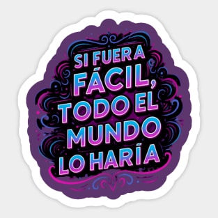 Si fuera fácil, todo el mundo lo haría Sticker